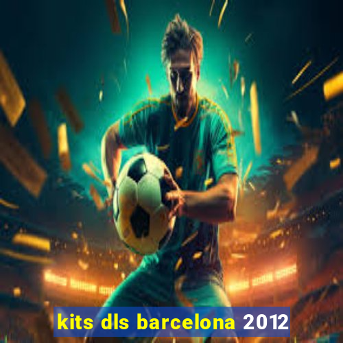 kits dls barcelona 2012